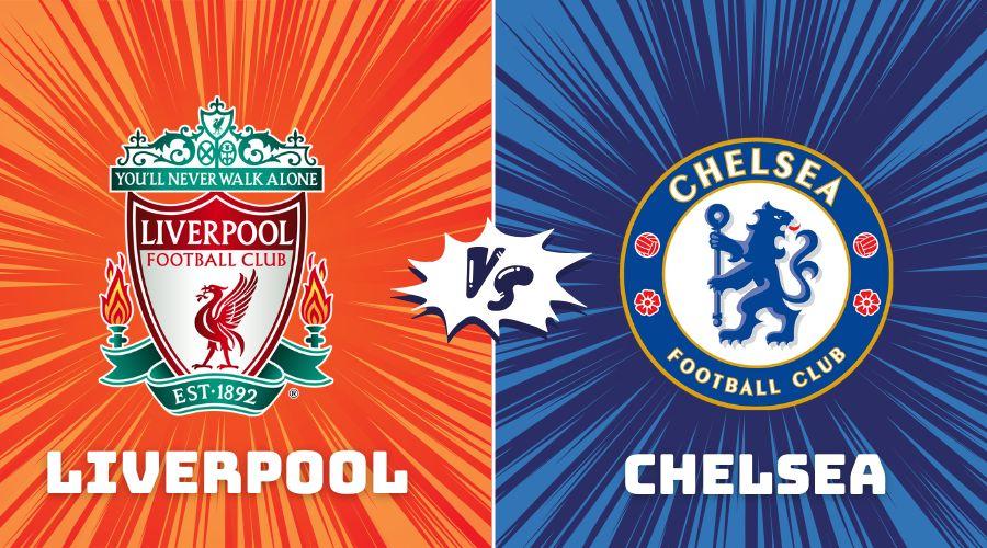 How to Watch Liverpool vs Chelsea Lineups & Prediction