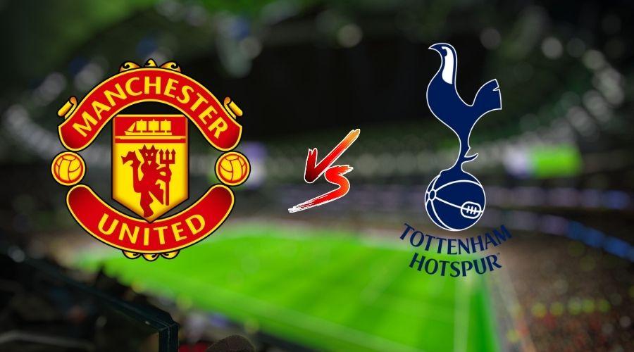 How to Watch Man United vs Tottenham Channel, Lineups and Prediction