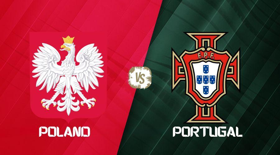 How to Watch Poland vs Portugal Live Stream, Channel, Lineups & Prediction