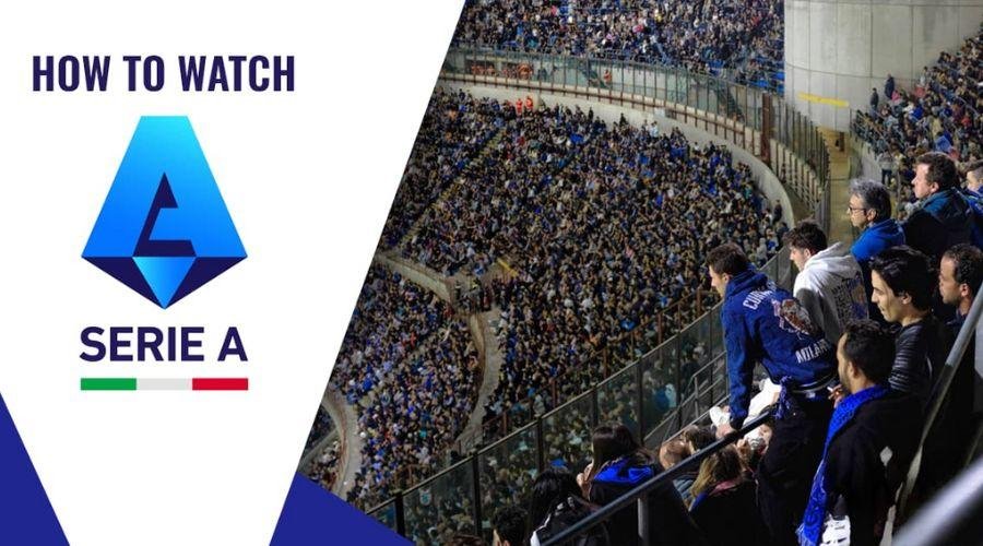 How to Watch Serie A in the US: Live Streams, TV Channels, and Fixture Schedule