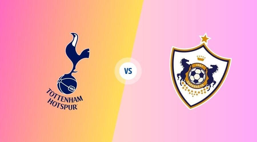 How to Watch Tottenham vs Qarabag Lineups and Prediction for Europa League